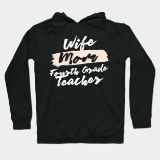 Cute Wife Mom Fourth Grade Teacher Gift Idea Hoodie